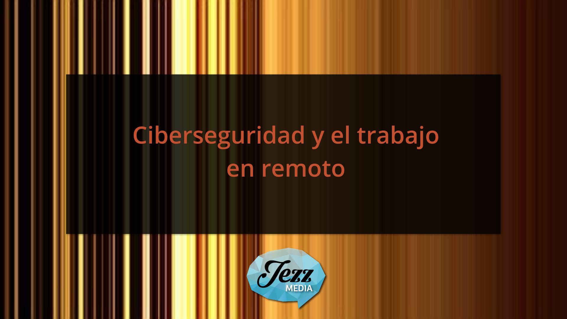 Ciberseguridad y el trabajo en remoto