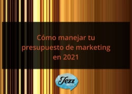 Cómo manejar tu presupuesto de marketing en 2021