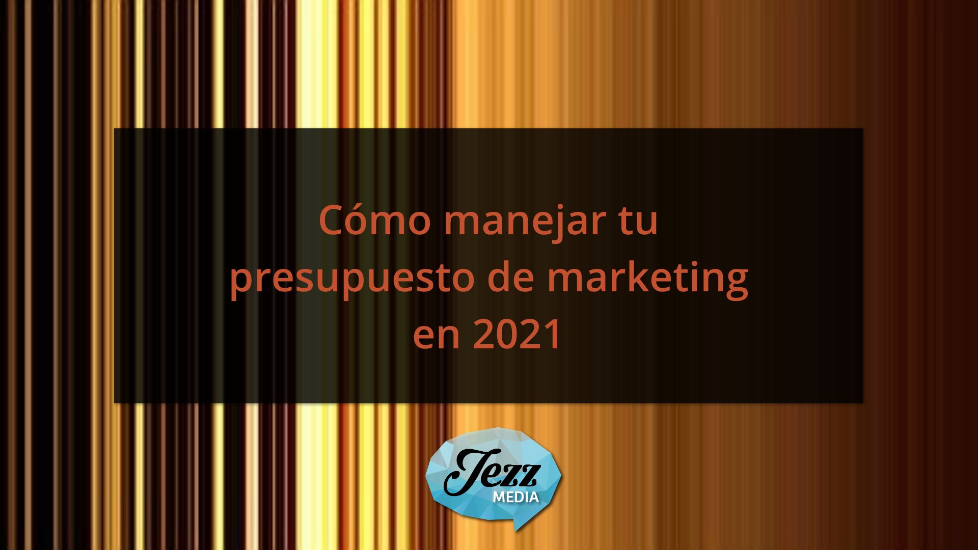 Cómo manejar tu presupuesto de marketing en 2021