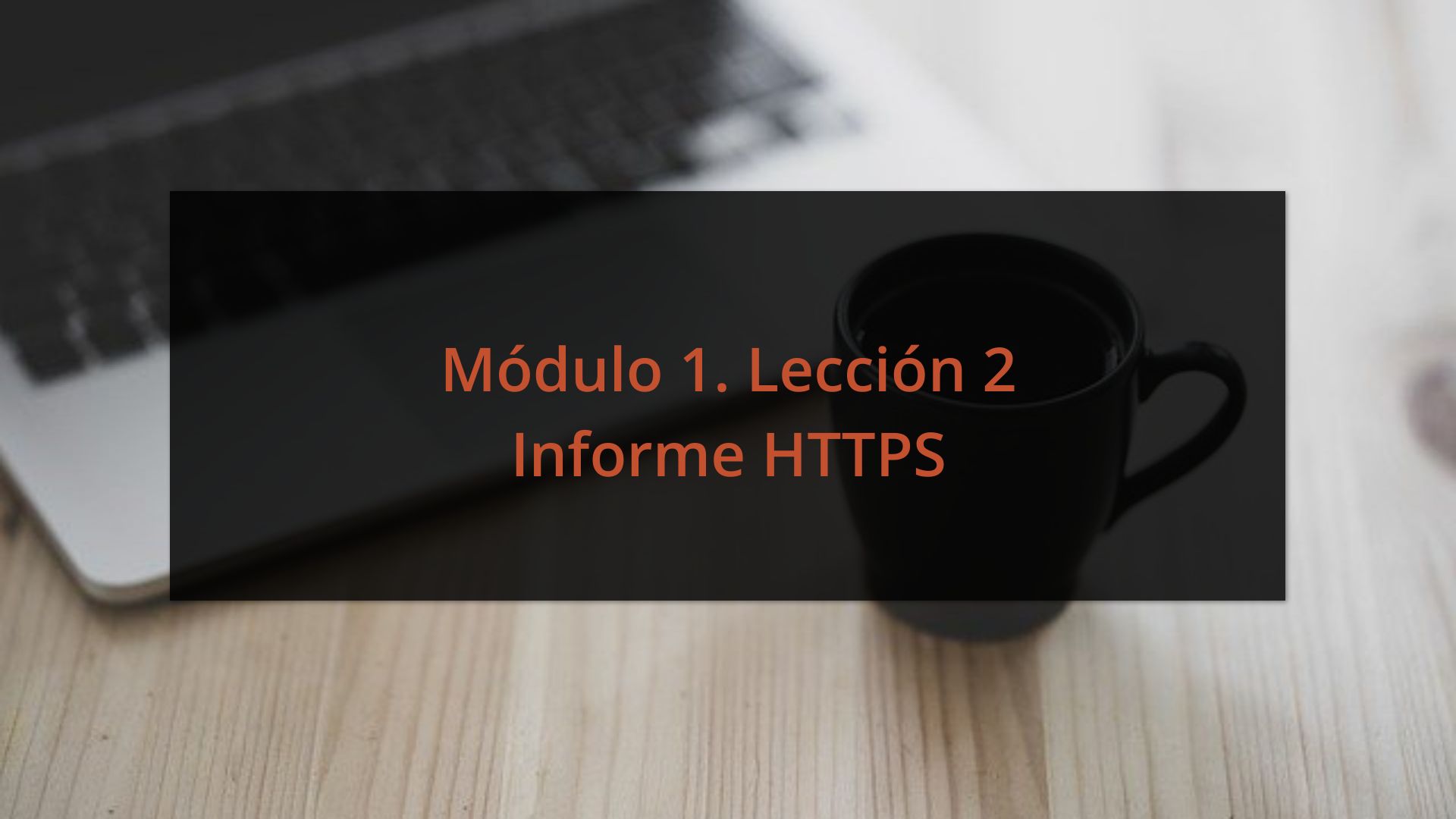 Módulo 1. Lección 2 Informe HTTPS