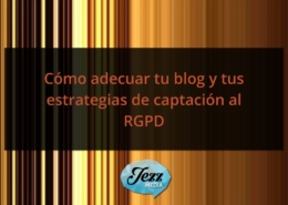 Cómo adecuar tu blog y tus estrategias de captación al RGPD