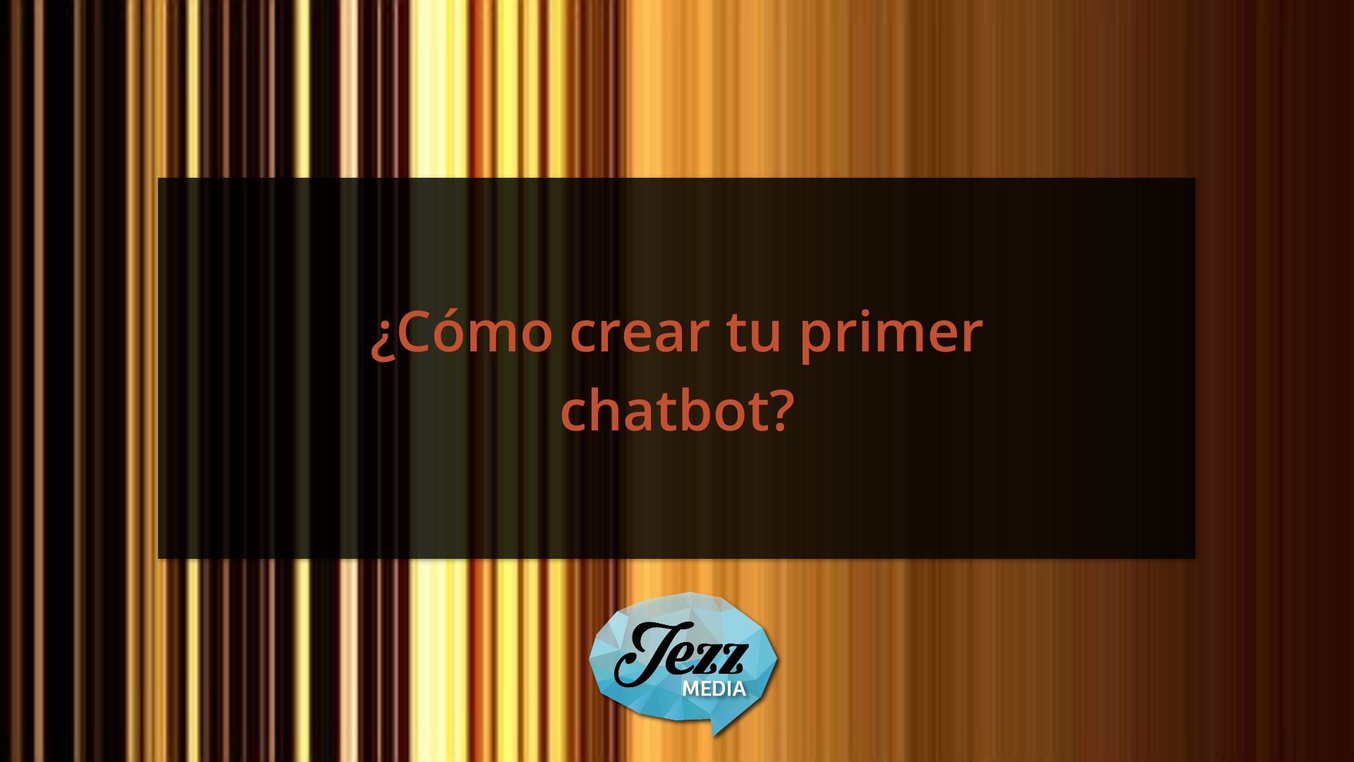 Cómo crear tu primer chatbot