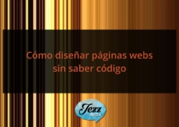 Cómo diseñar páginas webs sin saber código