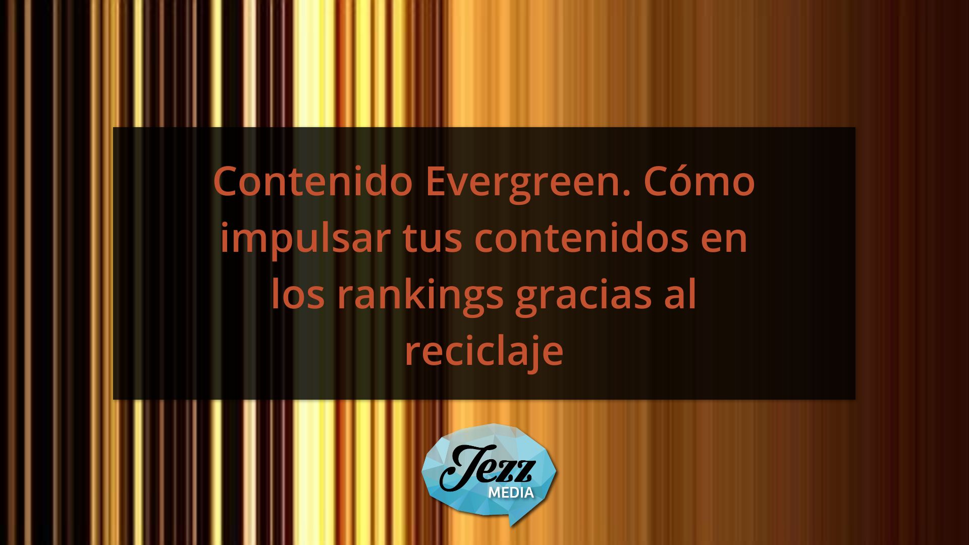 Contenido Evergreen. Cómo impulsar tus contenidos en los rankings gracias al reciclaje
