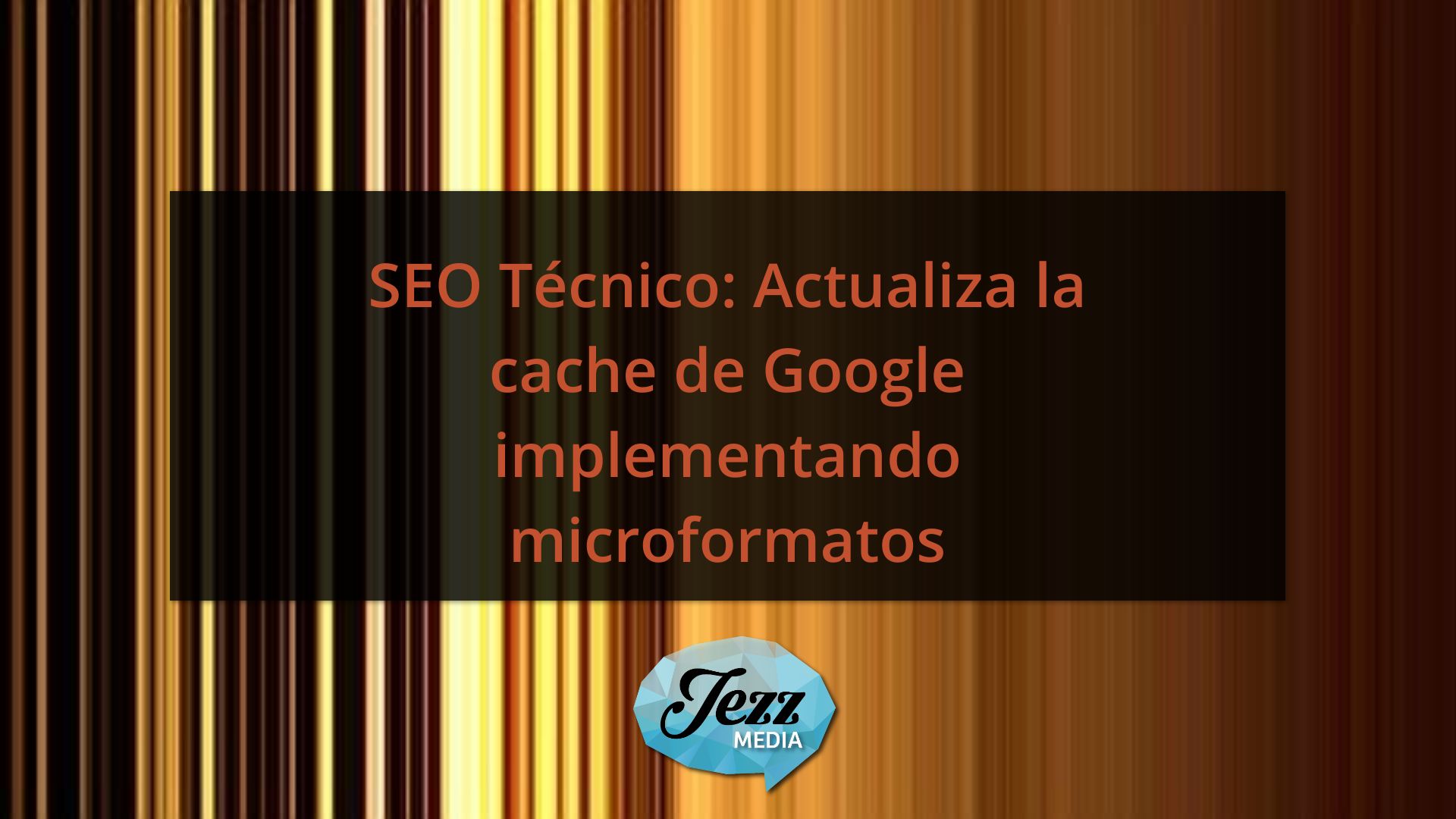 SEO Técnico: Actualiza la cache de Google implementando microformatos